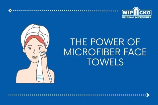 The Power of Microfiber Face Towels